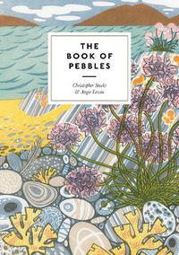 Cover image for The Book of Pebbles: The perfect seaside and armchair companion to the pebbles of the British Isles