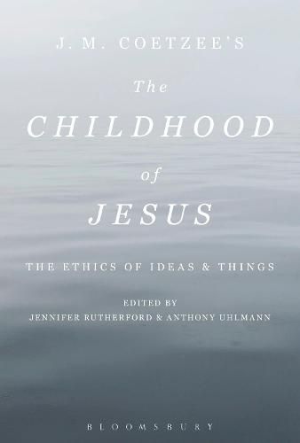 J. M. Coetzee's The Childhood of Jesus: The Ethics of Ideas and Things