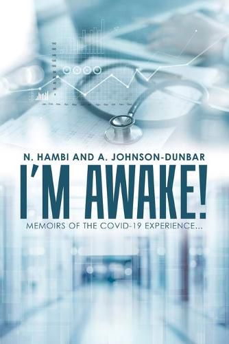 Cover image for I'm Awake!: Memoirs of the Covid-19 Experience...