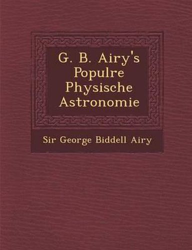 Cover image for G. B. Airy's Popul Re Physische Astronomie