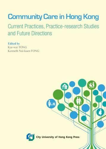 Cover image for Community Care in Hong Kong: Current Practices, Practice-Research Studies and Future Directions