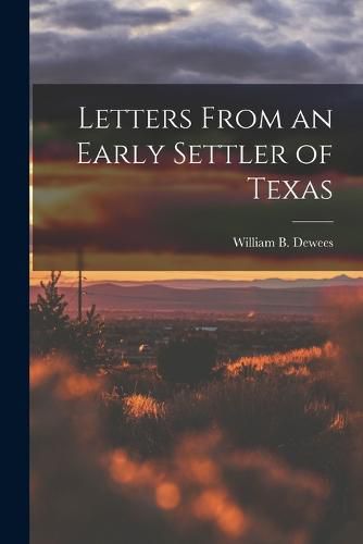 Cover image for Letters From an Early Settler of Texas