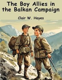 Cover image for The Boy Allies in the Balkan Campaign