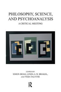 Cover image for Philosophy, Science, and Psychoanalysis: A Critical Meeting