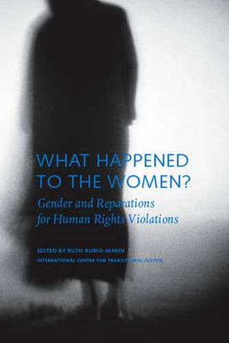 Cover image for What Happened to the Women?: Gender and Reparations for Human Rights Violations