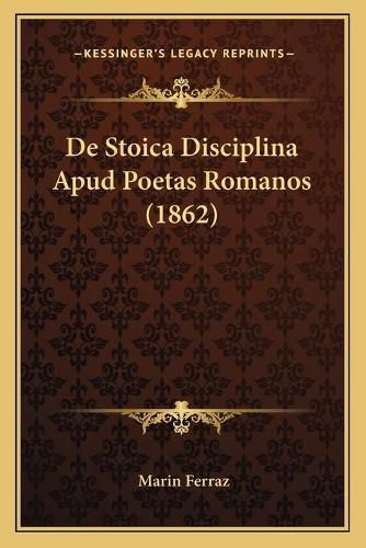 Cover image for de Stoica Disciplina Apud Poetas Romanos (1862)