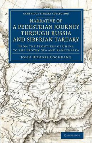 Cover image for Narrative of a Pedestrian Journey through Russia and Siberian Tartary: From the Frontiers of China to the Frozen Sea and Kamtchatka