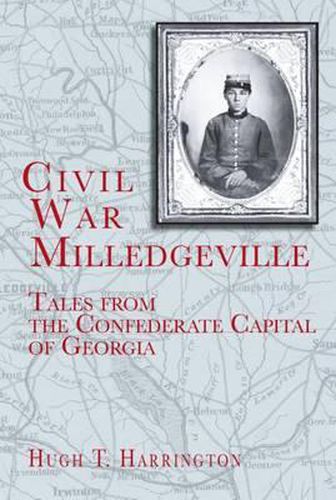 Cover image for Civil War Milledgeville: Tales from the Confederate Capital of Georgia