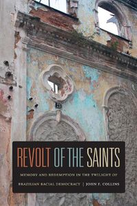 Cover image for Revolt of the Saints: Memory and Redemption in the Twilight of Brazilian Racial Democracy