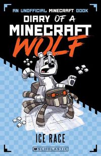 Cover image for Ice Race (Diary of a Minecraft Wolf #5)