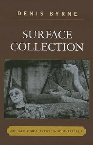 Surface Collection: Archaeological Travels in Southeast Asia