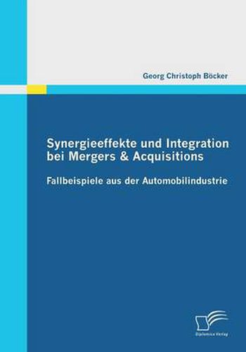 Cover image for Synergieeffekte und Integration bei Mergers & Acquisitions: Fallbeispiele aus der Automobilindustrie