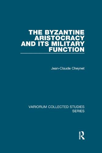 Cover image for The Byzantine Aristocracy and its Military Function