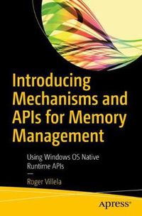 Cover image for Introducing Mechanisms and APIs for Memory Management: Using Windows OS Native Runtime APIs