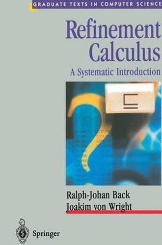 Refinement Calculus: A Systematic Introduction