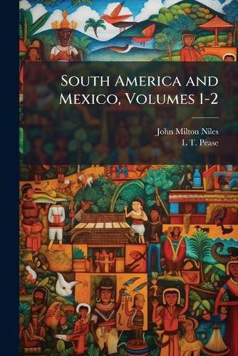 Cover image for South America and Mexico, Volumes 1-2
