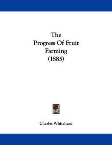 Cover image for The Progress of Fruit Farming (1885)