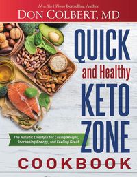 Cover image for Quick and Healthy Keto Zone Cookbook: The Holistic Lifestyle for Losing Weight, Increasing Energy, and Feeling Great