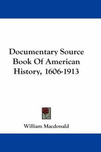 Cover image for Documentary Source Book Of American History, 1606-1913