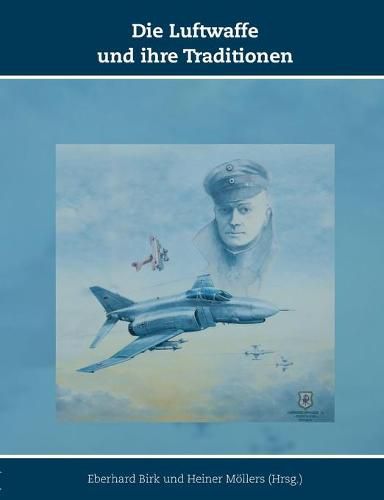 Cover image for Die Luftwaffe und ihre Traditionen: Schriften zur Geschichte der Deutschen Luftwaffe, Band 10