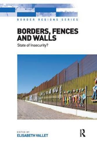 Borders, Fences and Walls: State of Insecurity?