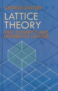 Cover image for Lattice Theory: First Concepts and Distributive Lattices