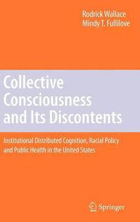 Cover image for Collective Consciousness and Its Discontents:: Institutional distributed cognition, racial policy, and public health in the United States