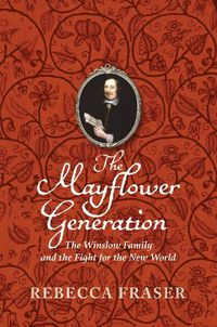 Cover image for The Mayflower Generation: The Winslow Family and the Fight for the New World