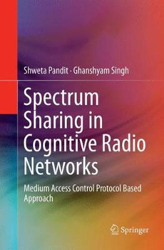 Cover image for Spectrum Sharing in Cognitive Radio Networks: Medium Access Control Protocol Based Approach