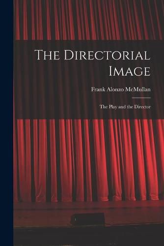 Cover image for The Directorial Image: the Play and the Director