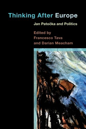 Cover image for Thinking After Europe: Jan Patocka and Politics