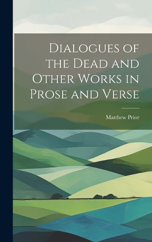 Cover image for Dialogues of the Dead and Other Works in Prose and Verse