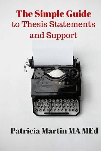 Cover image for The Simple Guide to Thesis Statements and Support