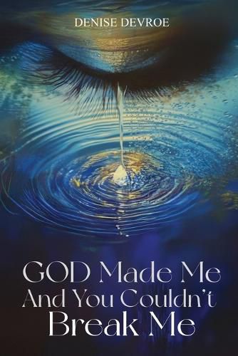 Cover image for God Made Me, and You Couldn't Break Me