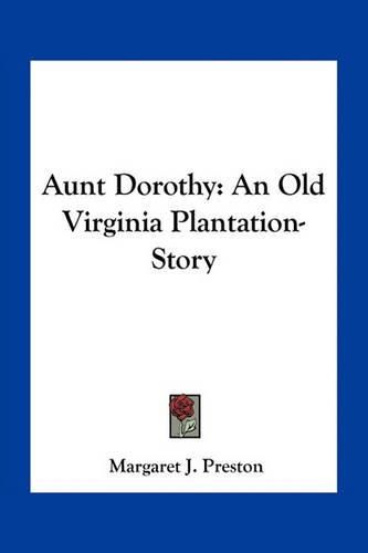 Aunt Dorothy: An Old Virginia Plantation-Story