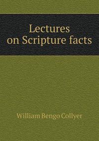 Cover image for Lectures on Scripture facts