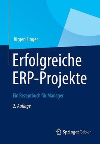 Erfolgreiche Erp-Projekte: Ein Rezeptbuch Fur Manager