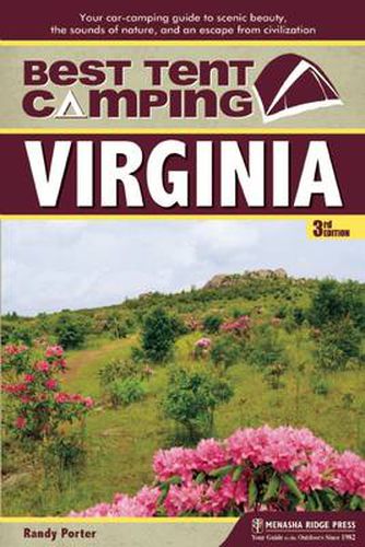 Cover image for Best Tent Camping: Virginia: Your Car-Camping Guide to Scenic Beauty, the Sounds of Nature, and an Escape from Civilization