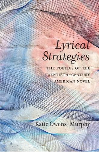 Cover image for Lyrical Strategies: The Poetics of the Twentieth-Century American Novel