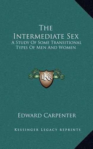 Cover image for The Intermediate Sex: A Study of Some Transitional Types of Men and Women