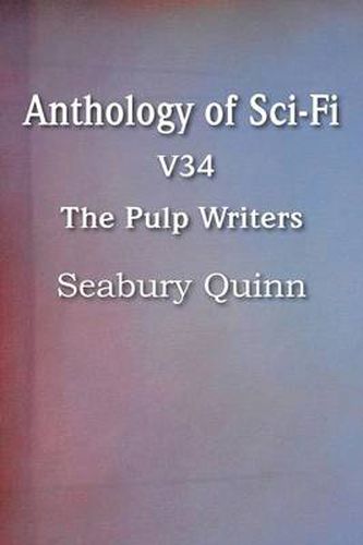 Cover image for Anthology of Sci-Fi V34, the Pulp Writers - Seabury Quinn