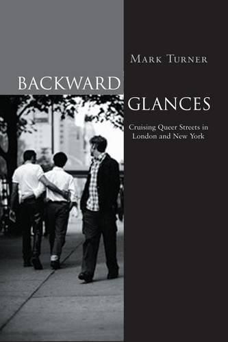 Cover image for Backward Glances: Cruising Queer Streets in New York and London