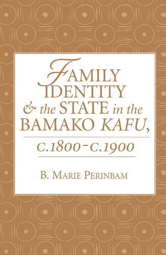 Cover image for Family Identity And The State In The Bamako Kafu