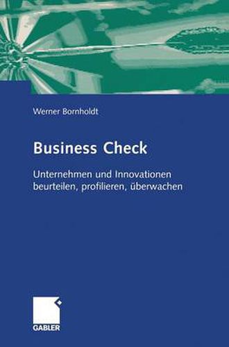 Cover image for Business Check: Unternehmen und Innovationen beurteilen, profilieren, uberwachen