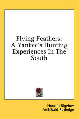 Flying Feathers: A Yankee's Hunting Experiences in the South