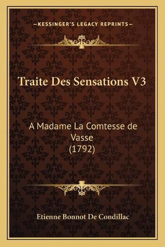 Cover image for Traite Des Sensations V3: A Madame La Comtesse de Vasse (1792)