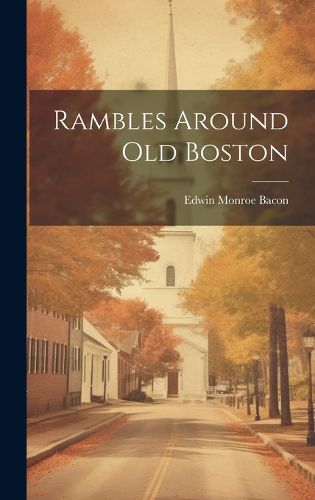 Cover image for Rambles Around Old Boston