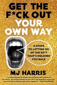 Cover image for Get The F*ck Out Your Own Way