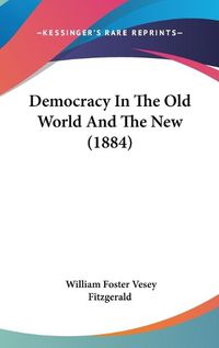 Cover image for Democracy in the Old World and the New (1884)