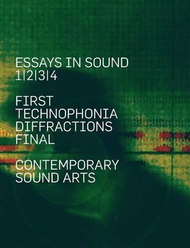 Essays In Sound: First, Technophonia, Diffractions, Final